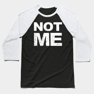 NOT ME grungy white Baseball T-Shirt